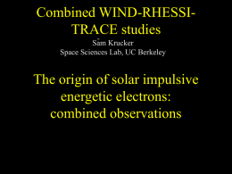 Combined WIND-RHESSI- TRACE studies The origin of solar impulsive energetic electrons:
