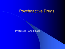 Psychoactive Drugs Professor Lana Chase
