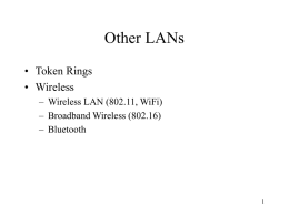 Other LANs • Token Rings • Wireless – Wireless LAN (802.11, WiFi)