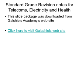 Standard Grade Revision notes for Telecoms, Electricity and Health Galshiels Academy’s web-site