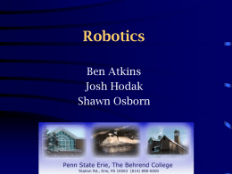 Robotics Ben Atkins Josh Hodak Shawn Osborn