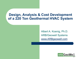 Design, Analysis &amp; Cost Development Albert A. Koenig, Ph.D. ARB/Geowell Systems