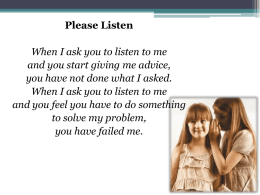 Please Listen When I ask you to listen to me and you start giving me