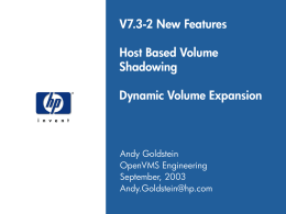 V7.3-2 New Features: Host Based Volume Shadowing / Dynamic Volume Expansion