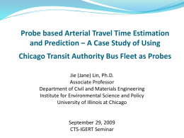 "Probe based Arterial Travel Time Estimation and Prediction - A Case Study of Using Chicago Transit Authority Bus Fleet as Probes"