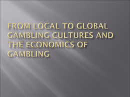 ECONOMICS SOCIAL Gambling Lec Jan 28 2010.ppt