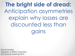 The bright side of dread: Anticipation asymmetries explain why losses are discounted less than gains