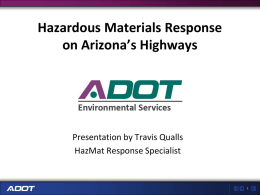 Arizona HazMat Incidents - presented by Travis Qualls, ADOT HazMat Specialist