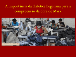 Aula 8 - A importância da dialética hegeliana para a compreensão da obra de Marx.ppt