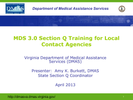 2013 MDS 3.0 Section Q Training for Local Contact Agencies Nursing Facilities