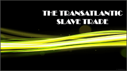 The Transatlantic Slave Trade.ppt