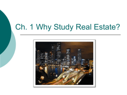 Ch 1 Why Study Real Estate.ppt
