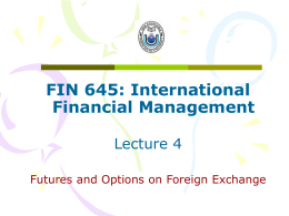 Topic 4: Futures and Options on Foreign Exchange ( E R. Ch. 7)