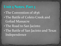 Convention of 1836, Coleto Creek/Goliad, San Jacinto Notes PPT