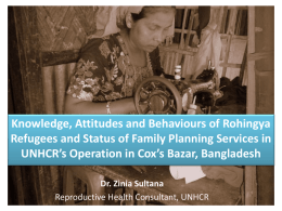 Zinia Sultana,UNHCR: Knowledge, Attitudes and Behaviours of Rohingya Refugees and Status of Family Planning Services in UNHCR’s Operation in Cox’s Bazar, Bangladesh