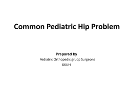 Dr. Ped- Common Pediatric Hip Problems-.ppt