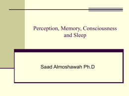 Perception, Memory, Consciousness and Sleep - Dr. Saad.ppt