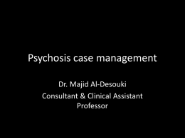 Psychosis case management-(Dr. Majid Al-Desouki).ppt
