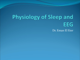 Lecture 9 - Physiology of Sleep and EEG 2013.ppt