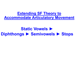 Dyanmic source filter theory (the thrill-a-minute journey from static vowels to dynamic vowels to semivowels to stops)