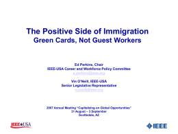 The Positive Side of Immigration - Getting the Message Out - IEEE Supports Immigration (Green Cards not Guest Workers)