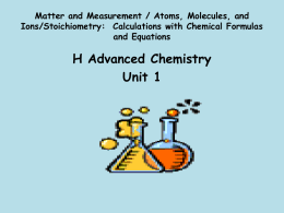 Unit 1 Matter and Meaurement/Atoms, Molecules, and Ions/Stoichiometry: Calculations with Chemical Formulas and Equations