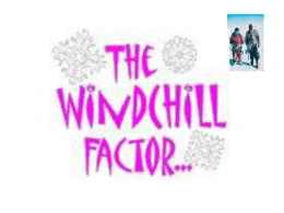 The Windchill Factor . . .
