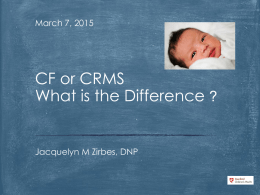 CF or CRMS, What is the Difference?, Jackie Zirbes, RN, PNP