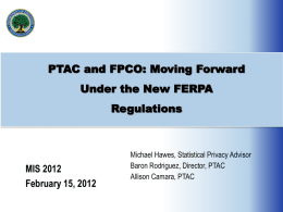 Privacy Technical Assistance Center (PTAC) and Family Policy Compliance Office (FPCO): Moving Forward Under the New FERPA Regulations