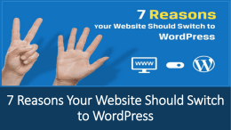 7 Reasons Your Website Should Switch to WordPress