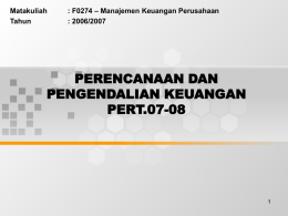 PERENCANAAN DAN PENGENDALIAN KEUANGAN PERT.07-08 &ndash; Manajemen Keuangan Perusahaan