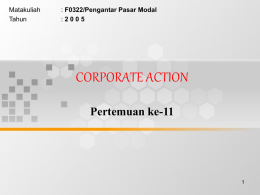CORPORATE ACTION Pertemuan ke-11 Matakuliah F0322/Pengantar Pasar Modal