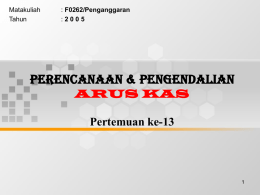 PERENCANAAN &amp; PENGENDALIAN ARUS KAS Pertemuan ke-13 Matakuliah
