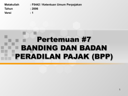 Pertemuan #7 BANDING DAN BADAN PERADILAN PAJAK (BPP) Matakuliah