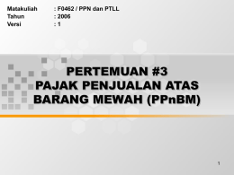 PERTEMUAN #3 PAJAK PENJUALAN ATAS BARANG MEWAH (PPnBM) Matakuliah