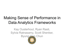 Making Sense of Performance in Data Analytics Frameworks Kay Ousterhout, Ryan Rasti,