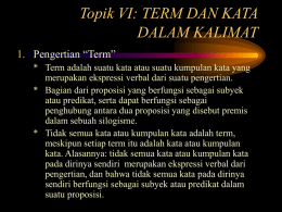 Topik VI: TERM DAN KATA DALAM KALIMAT 1. Pengertian &ldquo;Term&rdquo;