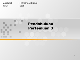 Pendahuluan Pertemuan 3 Matakuliah : H0062/Teori Sistem