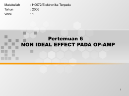 Pertemuan 6 NON IDEAL EFFECT PADA OP-AMP Matakuliah : H0072/Elektronika Terpadu