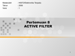 Pertemuan 8 ACTIVE FILTER Matakuliah : H0072/Elektronika Terpadu