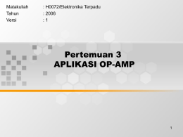 Pertemuan 3 APLIKASI OP-AMP Matakuliah : H0072/Elektronika Terpadu