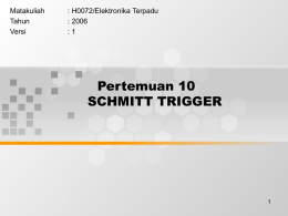 Pertemuan 10 SCHMITT TRIGGER Matakuliah : H0072/Elektronika Terpadu