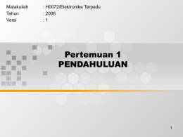 Pertemuan 1 PENDAHULUAN Matakuliah : H0072/Elektronika Terpadu