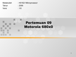 Pertemuan 09 Motorola 680x0 Matakuliah : H0162/ Mikroprosesor