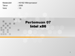 Pertemuan 07 Intel x86 Matakuliah : H0162/ Mikroprosesor
