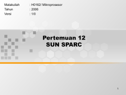 Pertemuan 12 SUN SPARC Matakuliah : H0162/ Mikroprosesor