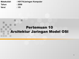 Pertemuan 10 Arsitektur Jaringan Model OSI Matakuliah : H0174/Jaringan Komputer