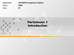Pertemuan 1 Introduction Matakuliah H0182/Pemrograman Sistem