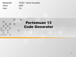 Pertemuan 13 Code Genarator Matakuliah : T0522 / Teknik Kompilasi