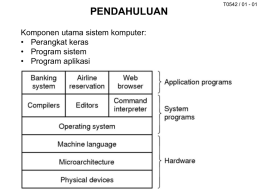 PENDAHULUAN Komponen utama sistem komputer: &bull; Perangkat keras &bull; Program sistem